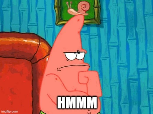 Meme of Patrick from Spongebog Doing Hmm